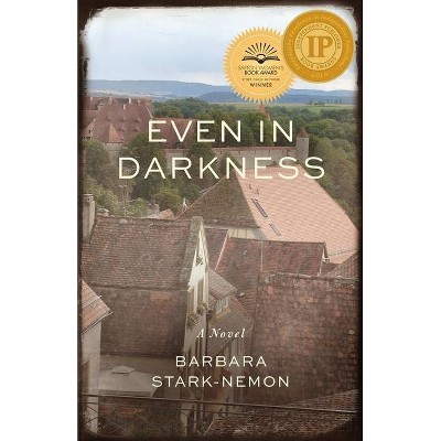 Even in Darkness - by  Barbara Stark-Nemon (Paperback)