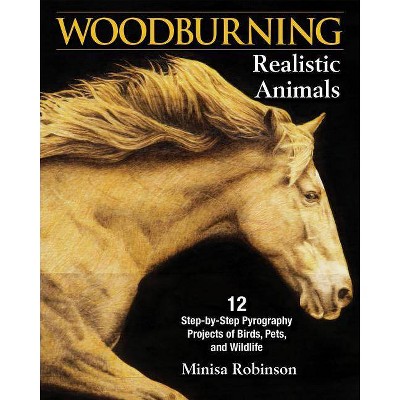 Woodburning Realistic Animals - by  Minisa Robinson (Paperback)