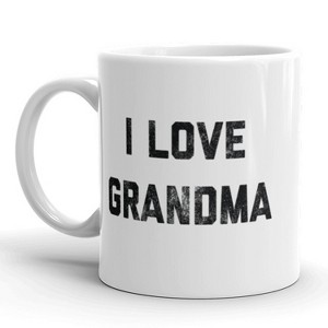 Crazy Dog T-Shirts I Love Grandma Coffee Mug Funny Iconic Quote Ceramic Cup-11oz - 1 of 4