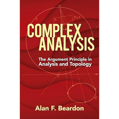 Complex Analysis - (Dover Books on Mathematics) by  Alan F Beardon (Paperback)