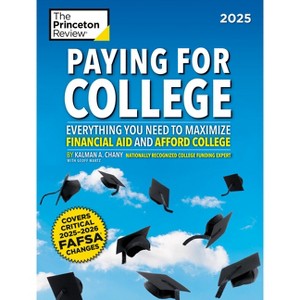 Paying for College, 2025 - (College Admissions Guides) by  The Princeton Review & Kalman Chany & Geoffrey Martz (Paperback) - 1 of 1