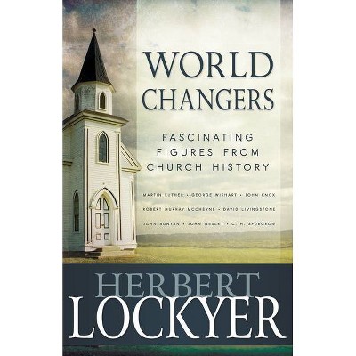 World Changers - by  Herbert Lockyer (Paperback)