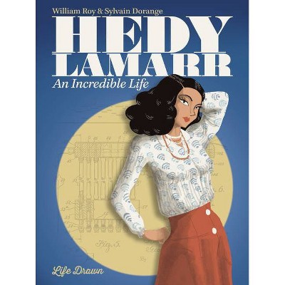 Hedy Lamarr: An Incredible Life - by  William Roy (Paperback)