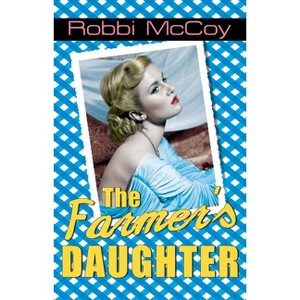 The Farmer's Daughter - by  Robbi McCoy (Paperback) - 1 of 1