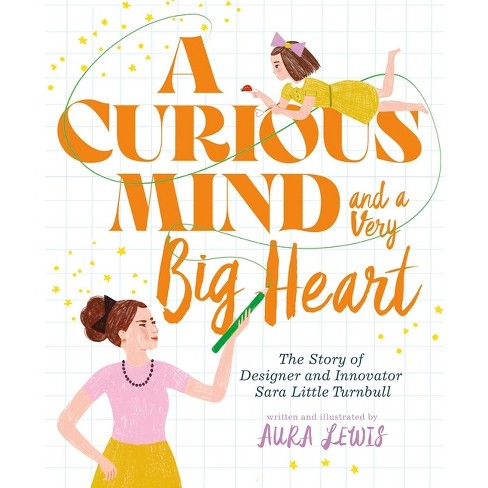 A Curious Mind and a Very Big Heart - by  Aura Lewis (Hardcover) - image 1 of 1