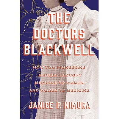  The Doctors Blackwell - by  Janice P Nimura (Hardcover) 