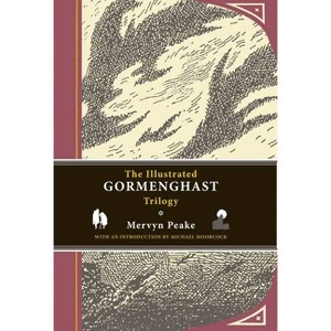 The Illustrated Gormenghast Trilogy - by  Mervyn Peake (Hardcover) - 1 of 1