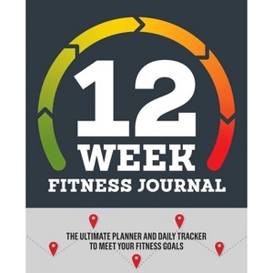12-Week Fitness Journal - by  Rockridge Press (Paperback) - 1 of 1