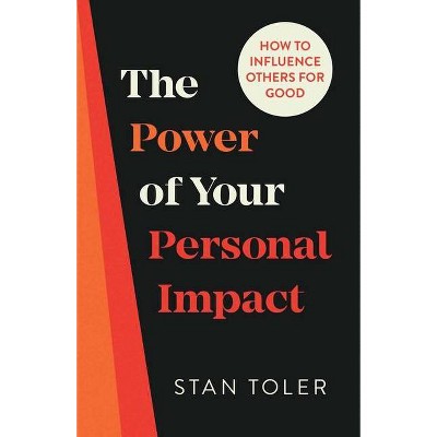 The Power of Your Personal Impact - by  Stan Toler (Paperback)