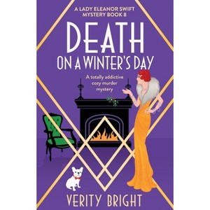 Death on a Winter's Day - (A Lady Eleanor Swift Mystery) by  Verity Bright (Paperback) - 1 of 1