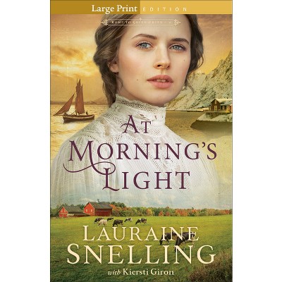 At Morning's Light - (Home to Green Creek) Large Print by  Lauraine Snelling & Kiersti Giron (Paperback)