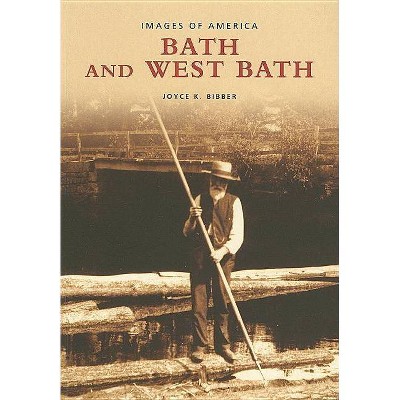 Bath and West Bath - (Images of America (Arcadia Publishing)) by  Joyce K Bibber (Paperback)