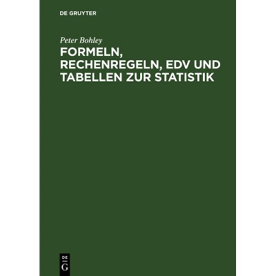 Formeln, Rechenregeln, EDV Und Tabellen Zur Statistik - 7th Edition by  Peter Bohley (Hardcover)