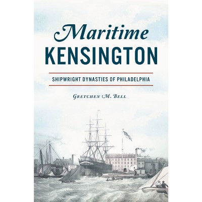 Maritime Kensington - by  Gretchen M Bell (Paperback)