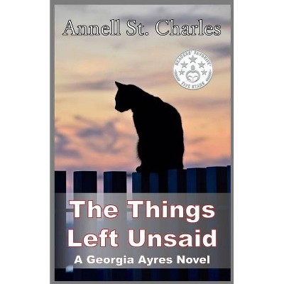 The Things Left Unsaid - (Georgia Ayres) by  Annell St Charles (Paperback)