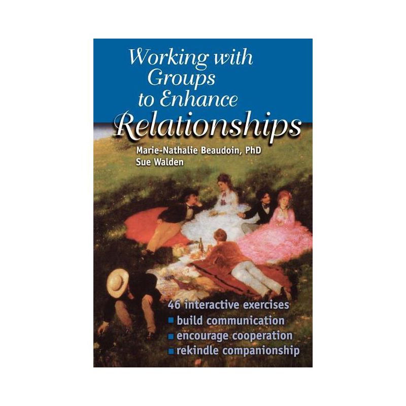 Working With Groups to Enhance Relationships - by  Marie-Nathalie Beaudoin & Sue Walden (Paperback), 1 of 2