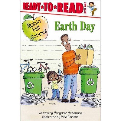 Earth Day - (Robin Hill School) by  Margaret McNamara (Paperback)