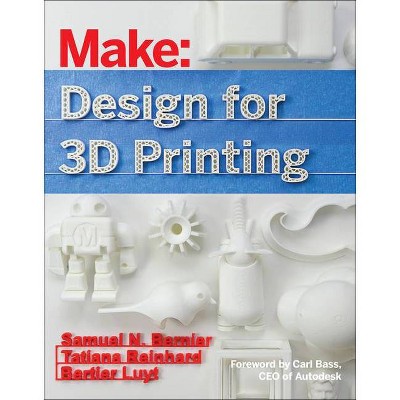 Design for 3D Printing - by  Samuel N Bernier & Bertier Luyt & Tatiana Reinhard (Paperback)