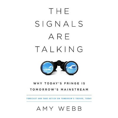 The Signals Are Talking - by  Amy Webb (Paperback)