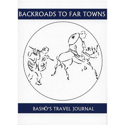 Back Roads to Far Towns - (Companions for the Journey) by  Basho (Paperback)