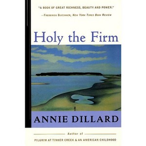 Holy the Firm - by  Annie Dillard (Paperback) - 1 of 1