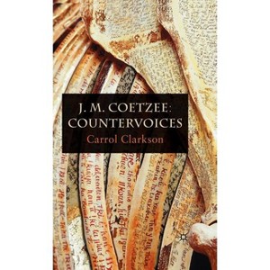 J. M. Coetzee: Countervoices - by  Carrol Clarkson (Hardcover) - 1 of 1