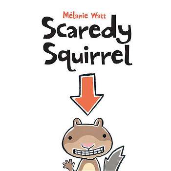 Scaredy Squirrel - by Mélanie Watt