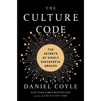 The Culture Code - by  Daniel Coyle (Hardcover)