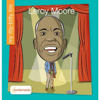 Leroy Moore - (My Early Library: My Itty-Bitty Bio) by  Tiernan Bertrand-Essington (Paperback)