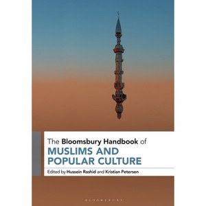 The Bloomsbury Handbook of Muslims and Popular Culture - (Bloomsbury Handbooks) by  Hussein Rashid & Kristian Petersen (Hardcover) - 1 of 1