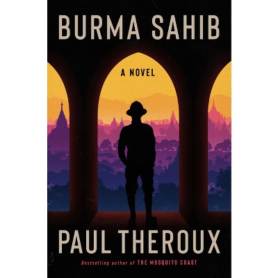 Burma Sahib - By Paul Theroux (hardcover) : Target
