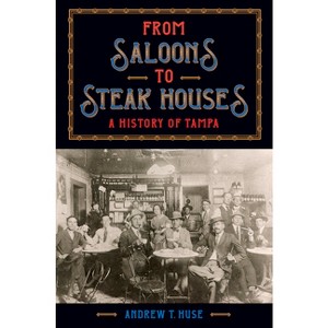 From Saloons to Steak Houses - by  Andrew T Huse (Paperback) - 1 of 1