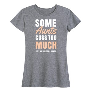 Women's - Instant Message - Some Aunts Cuss Too Much Short Sleeve Graphic T-Shirt - 1 of 4