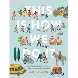 This Is How We Do It: One Day in the Lives of Seven Kids from Around the World (Easy Reader Books, Children Around the World Books, Preschool Prep