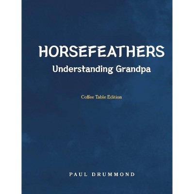 Horsefeathers - by  Paul Drummond (Hardcover)