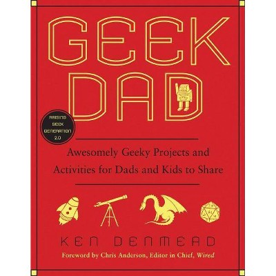 Geek Dad - by  Ken Denmead (Paperback)