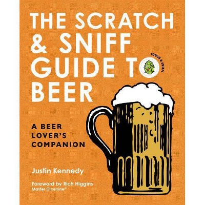 Scratch & Sniff Guide to Beer : A Beer Lover's Companion -  by Justin Kennedy (Paperback)