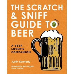 Scratch & Sniff Guide to Beer : A Beer Lover's Companion -  by Justin Kennedy (Paperback) - 1 of 1