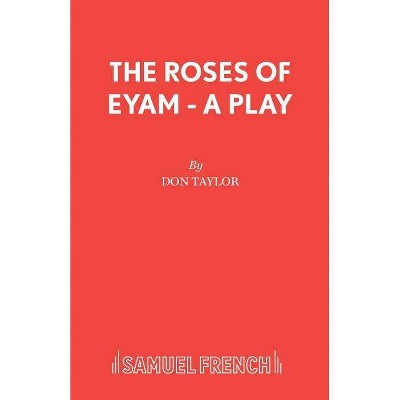 The Roses of Eyam - A Play - by  Don Taylor (Paperback)
