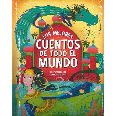 Los Mejores Cuentos de Todo El Mundo - by  Various Authors (Hardcover)