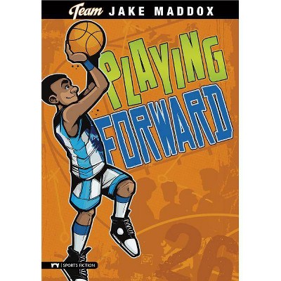 Playing Forward - (Team Jake Maddox (Paperback)) by  Jake Maddox (Paperback)