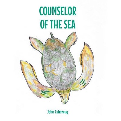 Counselor of the Sea - by  John Calerway (Hardcover)