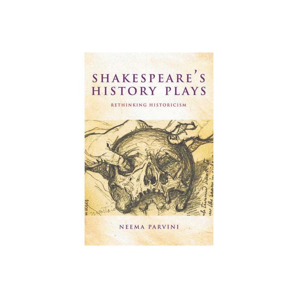 Shakespeares History Plays - by Neema Parvini (Hardcover)