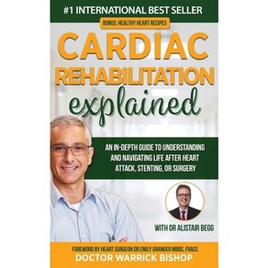 Cardiac Rehabilitation Explained - by Warrick Bishop & Alistair Begg - 1 of 1