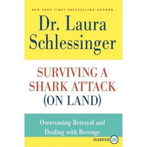 Surviving a Shark Attack (On Land) LP - Large Print by  Laura C Schlessinger (Paperback) - 1 of 1
