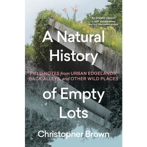 A Natural History of Empty Lots - by  Christopher Brown (Hardcover) - image 1 of 1