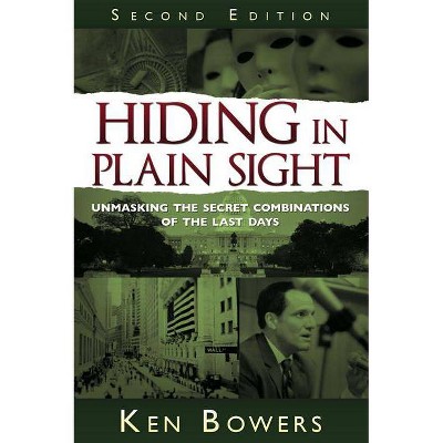 Hiding in Plain Sight - 2nd Edition by  Ken Bowers (Paperback)