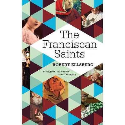 The Franciscan Saints - by  Robert Ellsberg (Paperback)