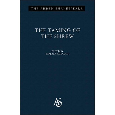 The Taming of The Shrew - (Arden Shakespeare Third) 3rd Edition by  William Shakespeare (Paperback)