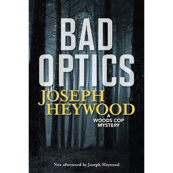Bad Optics - by  Joseph Heywood (Paperback)